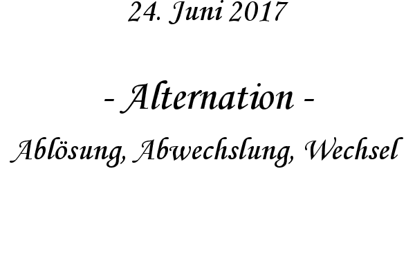 Alternation - Ablsung, Abwechslung, Wechsel
