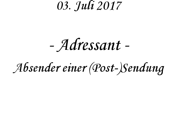 Adressant - Absender einer (Post-)Sendung