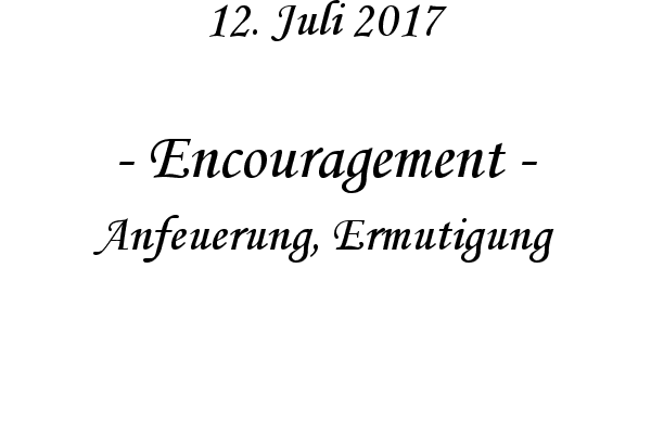 Encouragement - Anfeuerung, Ermutigung
