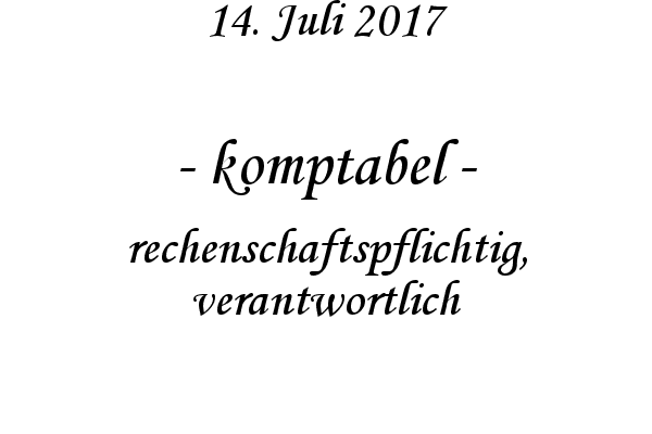 komptabel - rechenschaftspflichtig, verantwortlich
