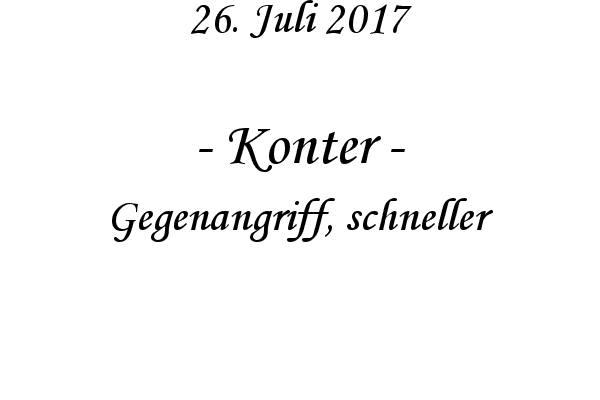 Konter - Gegenangriff, schneller
