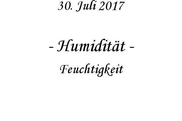 Humiditt - Feuchtigkeit
