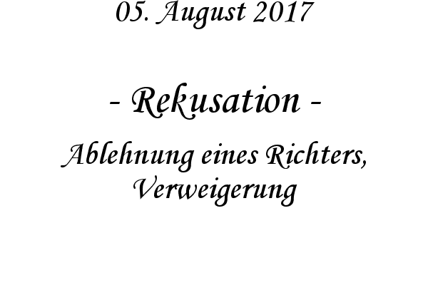 Rekusation - Ablehnung eines Richters, Verweigerung

