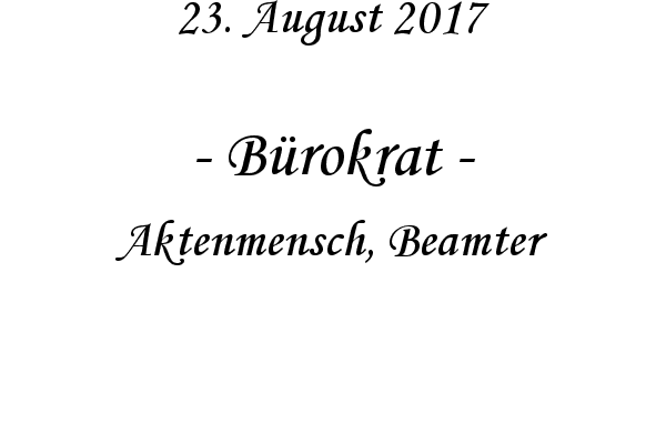 Brokrat - Aktenmensch, Beamter

