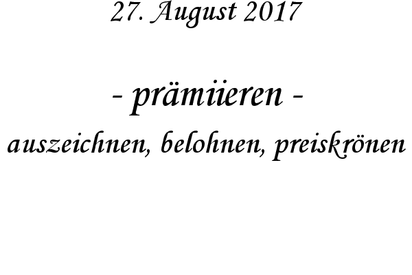 prmiieren - auszeichnen, belohnen, preiskrnen
