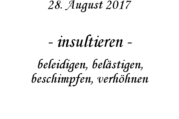 insultieren - beleidigen, belstigen, beschimpfen, verhhnen
