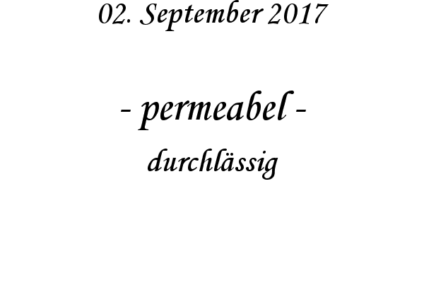 permeabel - durchlssig
