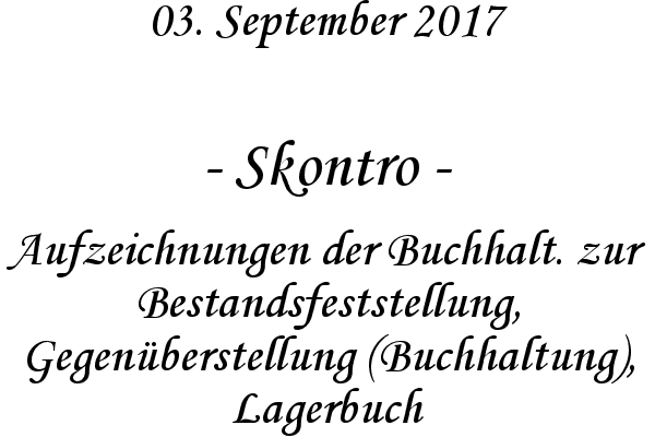 Skontro - Aufzeichnungen der Buchhalt. zur Bestandsfeststellung, Gegenberstellung (Buchhaltung), Lagerbuch
