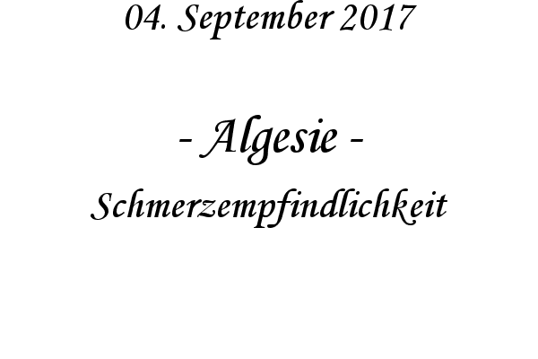 Algesie - Schmerzempfindlichkeit
