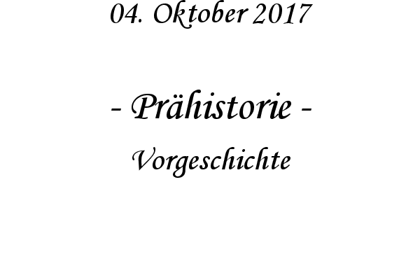 Prhistorie - Vorgeschichte
