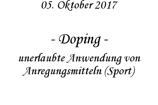 Doping - unerlaubte Anwendung von Anregungsmitteln (Sport)
