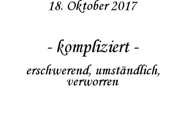 kompliziert - erschwerend, umstndlich, verworren
