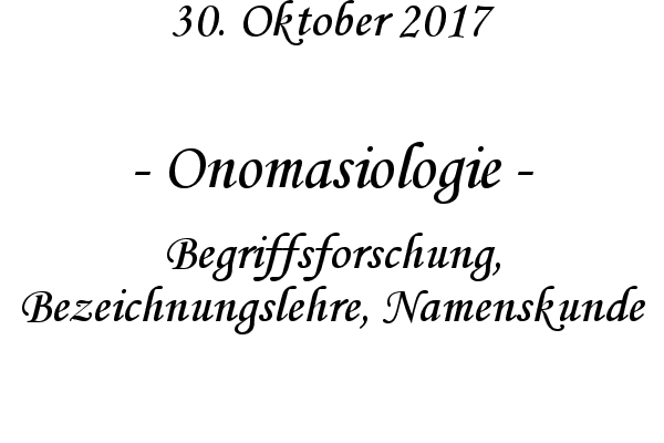 Onomasiologie - Begriffsforschung, Bezeichnungslehre, Namenskunde
