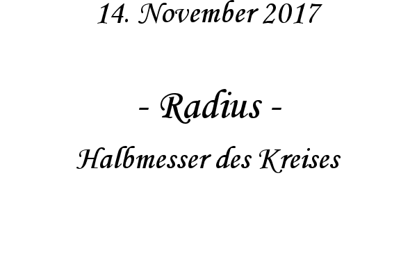 Radius - Halbmesser des Kreises
