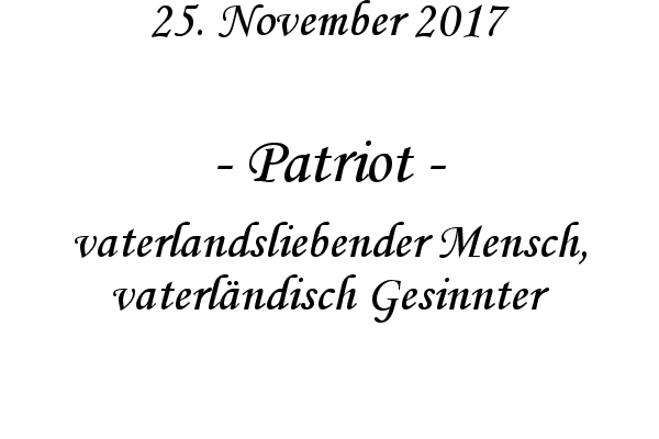 Patriot - vaterlandsliebender Mensch, vaterlndisch Gesinnter
