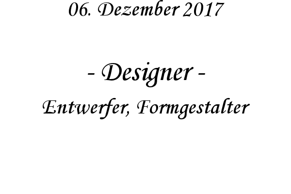 Designer - Entwerfer, Formgestalter
