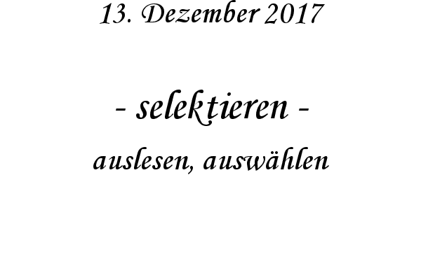 selektieren - auslesen, auswhlen
