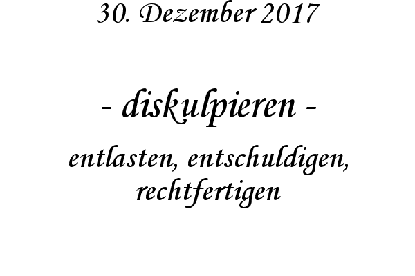 diskulpieren - entlasten, entschuldigen, rechtfertigen
