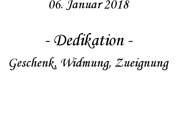 Dedikation - Geschenk, Widmung, Zueignung
