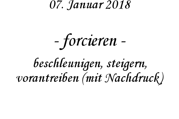 forcieren - beschleunigen, steigern, vorantreiben (mit Nachdruck)