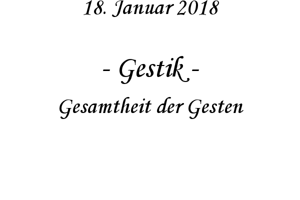 Gestik - Gesamtheit der Gesten