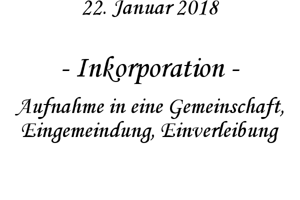 Inkorporation - Aufnahme in eine Gemeinschaft, Eingemeindung, Einverleibung