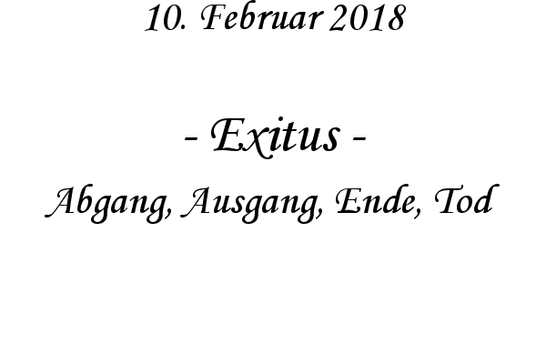 Exitus - Abgang, Ausgang, Ende, Tod