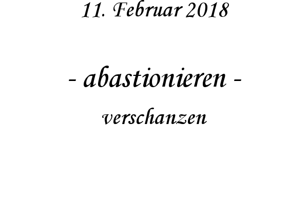 abastionieren - verschanzen