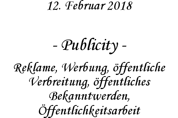 Publicity - Reklame, Werbung, �ffentliche Verbreitung, �ffentliches Bekanntwerden, �ffentlichkeitsarbeit