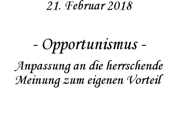 Opportunismus - Anpassung an die herrschende Meinung zum eigenen Vorteil