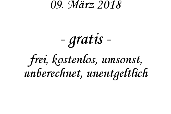 gratis - frei, kostenlos, umsonst, unberechnet, unentgeltlich