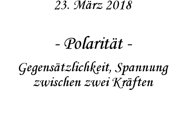 Polarit�t - Gegens�tzlichkeit, Spannung zwischen zwei Kr�ften