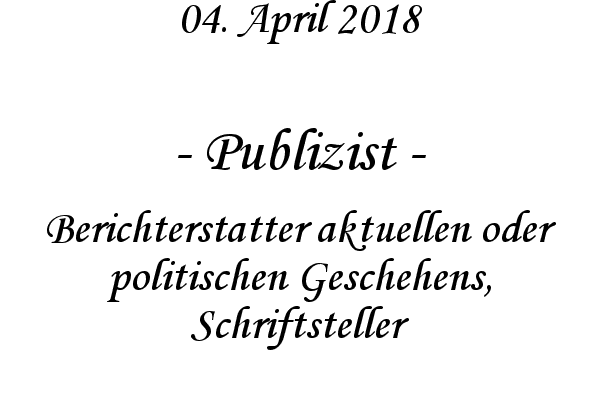 Publizist - Berichterstatter aktuellen oder politischen Geschehens, Schriftsteller