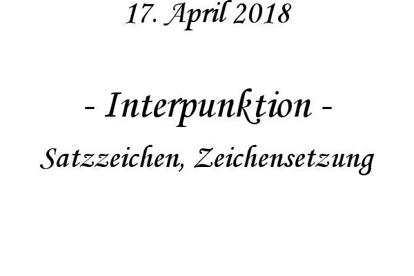 Interpunktion - Satzzeichen, Zeichensetzung