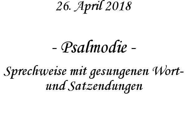 Psalmodie - Sprechweise mit gesungenen Wort- und Satzendungen