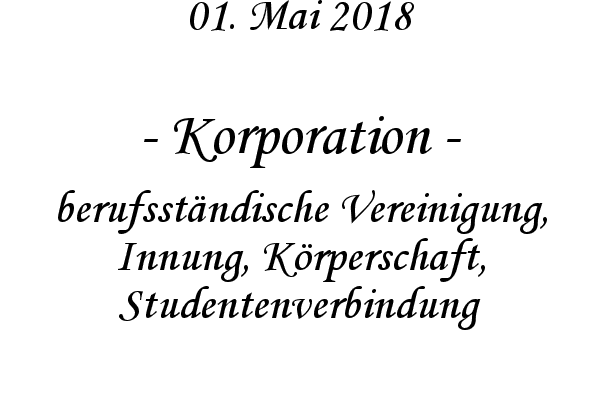 Korporation - berufsstndische Vereinigung, Innung, Krperschaft, Studentenverbindung
