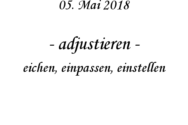 adjustieren - eichen, einpassen, einstellen