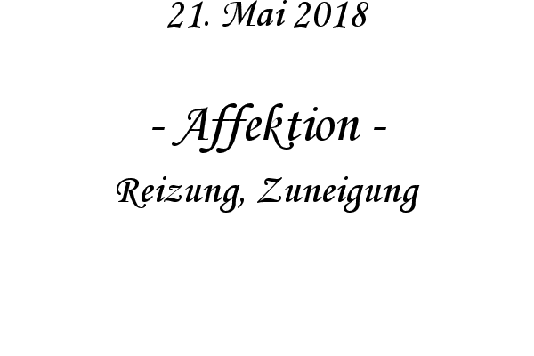 Affektion - Reizung, Zuneigung
