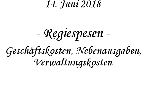 Regiespesen - Geschftskosten, Nebenausgaben, Verwaltungskosten
