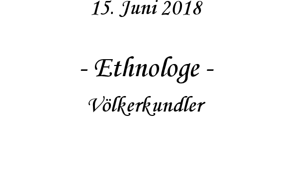 Ethnologe - V�lkerkundler