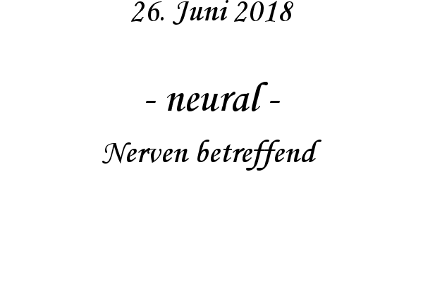 neural - Nerven betreffend
