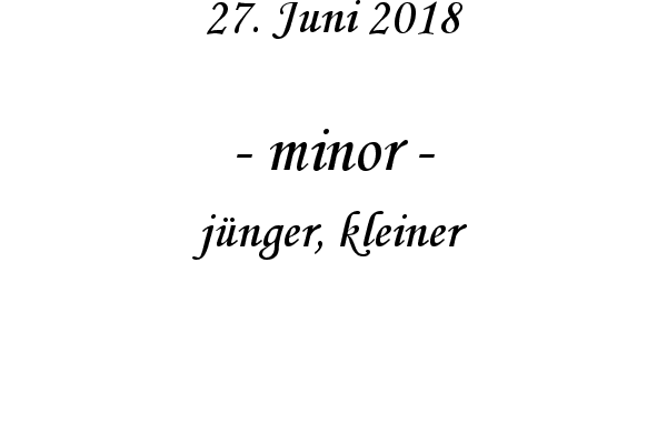 minor - jnger, kleiner
