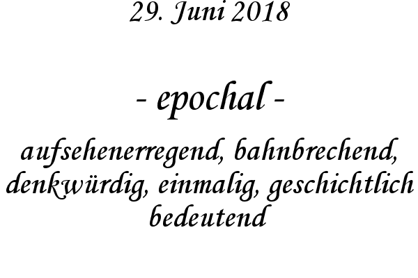 epochal - aufsehenerregend, bahnbrechend, denkw�rdig, einmalig, geschichtlich bedeutend