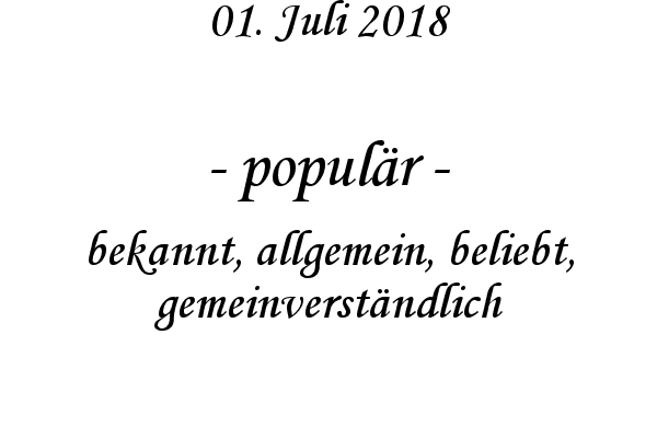 popul�r - bekannt, allgemein, beliebt, gemeinverst�ndlich