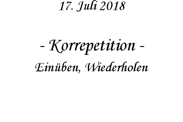 Korrepetition - Einben, Wiederholen
