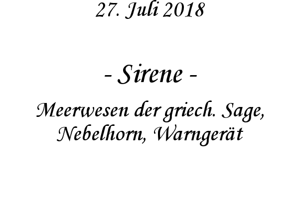Sirene - Meerwesen der griech. Sage, Nebelhorn, Warngert
