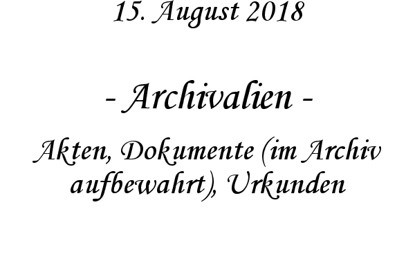 Archivalien - Akten, Dokumente (im Archiv aufbewahrt), Urkunden
