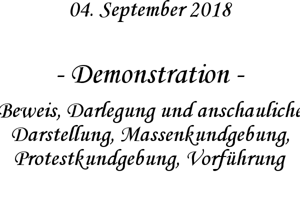 Demonstration - Beweis, Darlegung und anschauliche Darstellung, Massenkundgebung, Protestkundgebung, Vorfhrung
