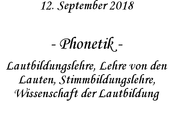 Phonetik - Lautbildungslehre, Lehre von den Lauten, Stimmbildungslehre, Wissenschaft der Lautbildung
